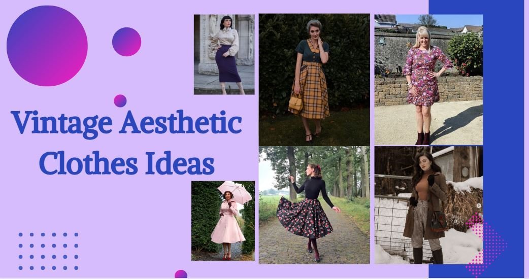Vintage Aesthetic Clothes Ideas For Women 2024